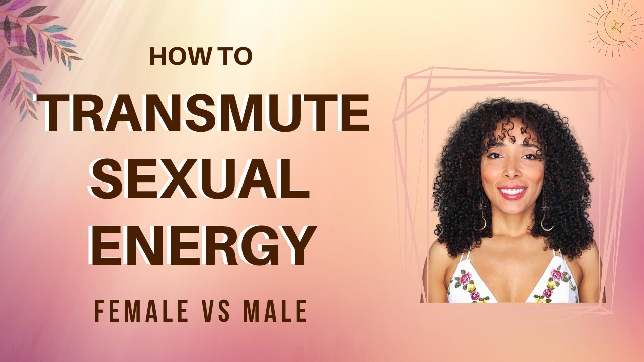 How to transmute sexual energy